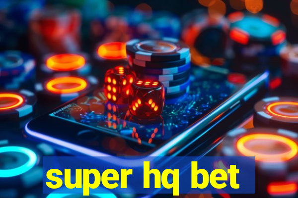 super hq bet